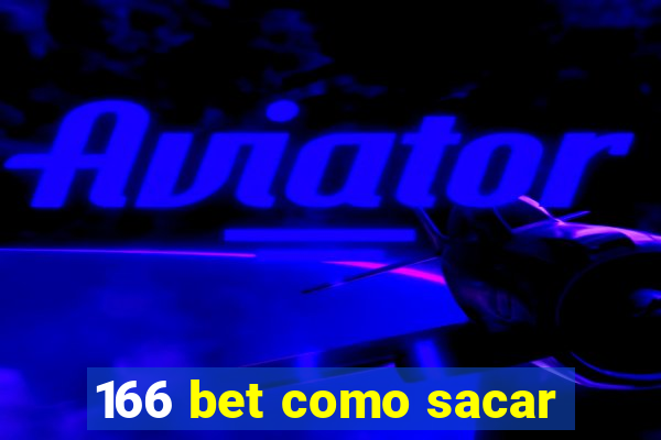 166 bet como sacar